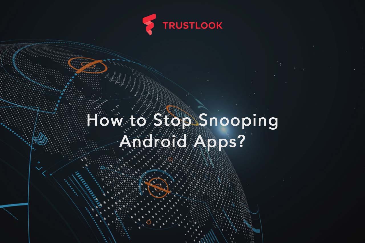 How to Stop Snooping Android Apps