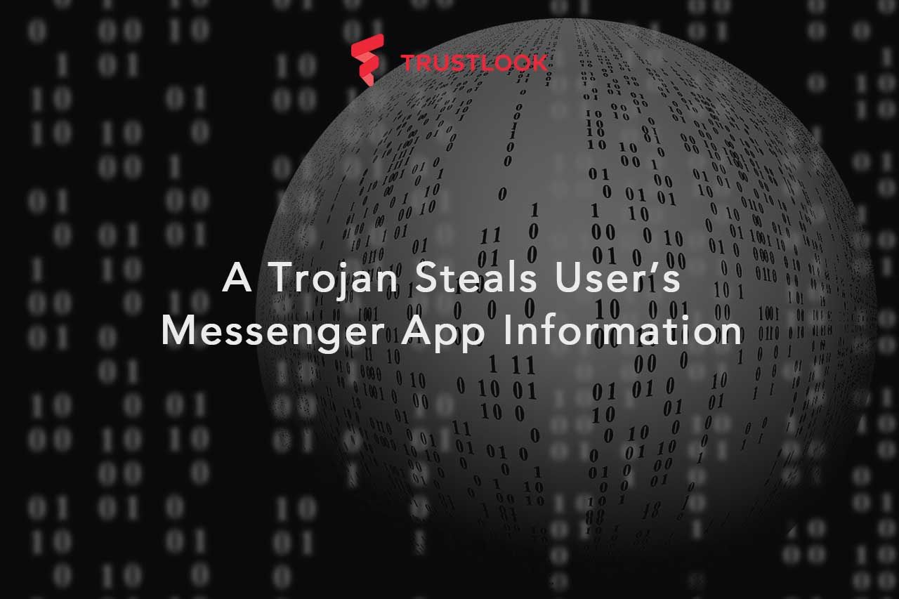A Trojan with Hidden Malicious Code Steals User’s Messenger App Information